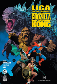 Liga Sprawiedliwości kontra Godzilla kontra Kong - Christian Duce, Brian Buccellato - książka