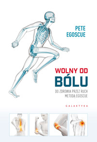Wolny od bólu. Do zdrowia przez ruch Metodą Egoscue - Pete Egoscue - książka