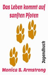 Das Leben kommt auf sanften Pfoten - Monica Armstrong - ebook