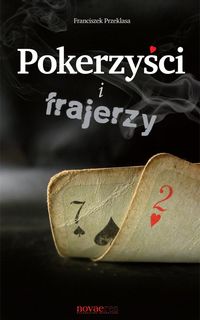 Pokerzyści i frajerzy - Franciszek Przeklasa - książka