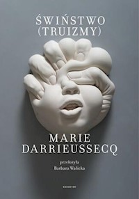 Świństwo - Marie Darrieussecq - książka