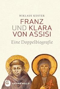 Franz und Klara von Assisi - Niklaus Kuster - ebook