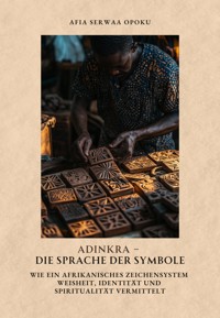 Adinkra – Die Sprache der Symbole - Afia Serwaa Opoku - ebook