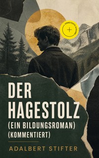 Der Hagestolz (Ein Bildungsroman) (Kommentiert) - Adalbert  Stifter - ebook