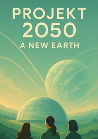 Projekt 2050 A new Earth - Thomas Steiner - ebook