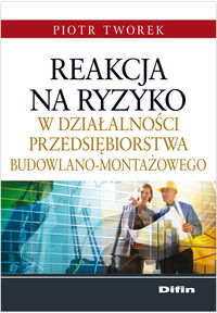Reakcja na ryzyko w działalności przedsiębiorstwa budowlano-montażowego - Piotr Tworek - książka