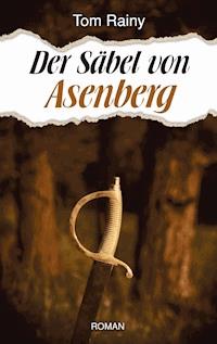 Der Säbel von Asenberg - Tom Rainy - ebook
