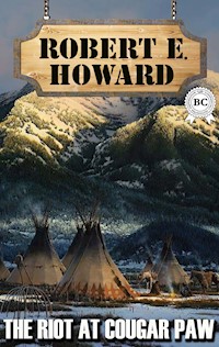 The Riot at Cougar Paw - Robert E. Howard - ebook