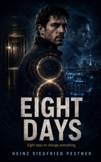 Eight Days - Heinz Siegfried Pestner - ebook
