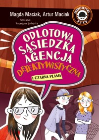 Odlotowa Sąsiedzka Agencja Detektywistyczna i Czarna plama Tom 2 - Maciak Magda, Maciak Artur - książka