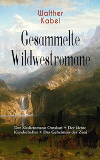 Gesammelte Wildwestromane - Walther Kabel - ebook