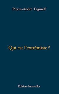 Qui est l'extrémiste ? - Pierre-André Taguieff - ebook