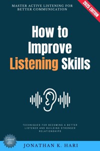How to Improve Listening Skills: - Jonathan K. Hari - ebook