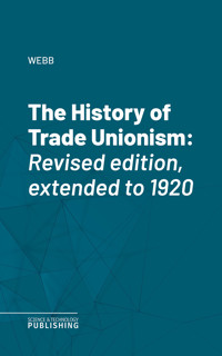 The History of Trade Unionism - Webb - ebook