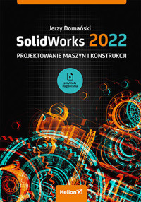 SolidWorks 2022. Projektowanie maszyn i konstrukcji - Jerzy Domański - książka