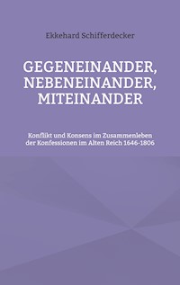 Gegeneinander, nebeneinander, miteinander - Ekkehard Schifferdecker - ebook