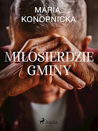 Miłosierdzie gminy - Maria Konopnicka - ebook + audiobook