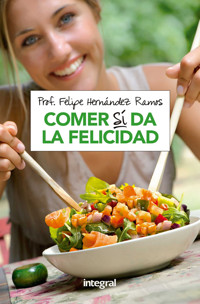 Comer sí da la felicidad - Felipe Hernández Ramos - ebook