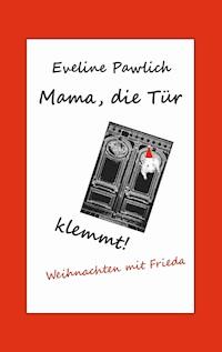 Mama, die Tür klemmt! - Eveline Pawlich - ebook