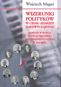 Wizerunki polityków w cieniu zdarzeń nadzwyczajnych - Maguś Wojciech - książka