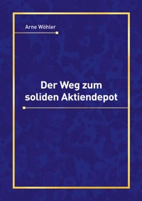 Der Weg zum soliden Aktiendepot - Arne Wöhler - ebook