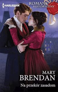 Na przekór zasadom - Mary Brendan - ebook