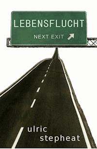 Lebensflucht - ulric stepheat - ebook