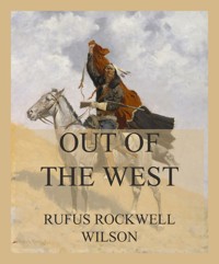 Out of the West - Rufus Rockwell Wilson - ebook