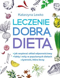 Leczenie dobrą dietą - Katarzyna Lewko - książka