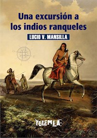 Una excursión a los indios ranqueles - Lucio Victorio Mansilla - ebook