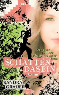 Schattendasein - Der erste Teil der Schattenwächter-Saga - Sandra Grauer - ebook