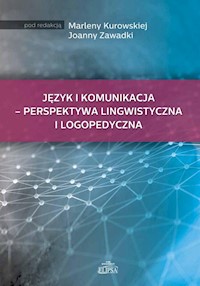Język i komunikacja - perspektywa lingwistyczna i logopedyczna -  - książka