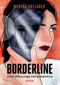 Borderline, czyli jedną nogą nad przepaścią - Monika Kotlarek - audiobook + książka