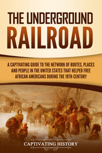 The Underground Railroad - Captivating History - ebook