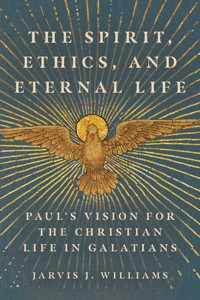 The Spirit, Ethics, and Eternal Life - Jarvis J. Williams - ebook