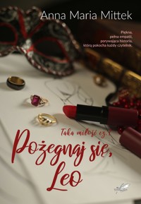 Pożegnaj się, Leo - Anna Maria Mittek - ebook