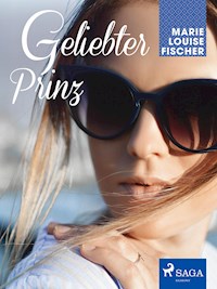 Geliebter Prinz - Marie Louise Fischer - ebook