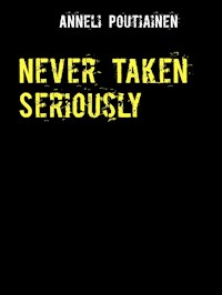Never Taken Seriously - Anneli Poutiainen - ebook