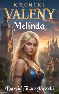 Kroniki Valeny: Melinda - Dawid Traczykowski - darmowy ebook