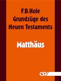Grundzüge des Neuen Testaments - Matthäus - F. B. Hole - ebook