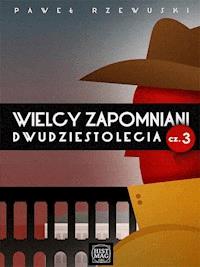 Wielcy zapomniani dwudziestolecia cz. 3 - Rzewuski Pawel - ebook