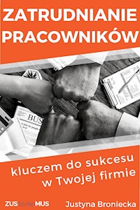 Zatrudnianie pracowników kluczem do sukcesu w Twojej firmie - Justyna Broniecka - ebook