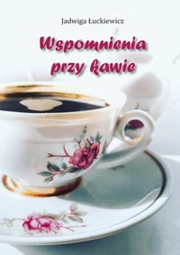 Wspomnienia przy kawie - Łuckiewicz Jadwiga - książka