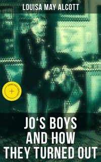JO'S BOYS AND HOW THEY TURNED OUT - Louisa May Alcott - ebook