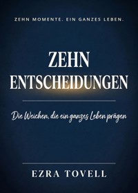 Zehn Entscheidungen - Ezra Tovell - ebook