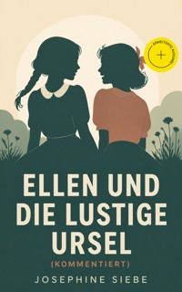 Ellen und die lustige Ursel (Kommentiert) - Josephine Siebe - ebook