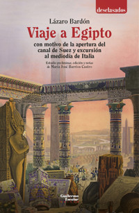 Viaje a Egipto con motivo de la apertura del canal de Suez y excursión al mediodía de Italia - Lázaro Bardón - ebook