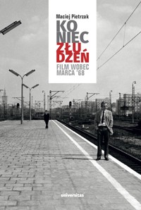 Koniec złudzeń. Film wobec Marca ’68 - Pietrzak Maciej - ebook