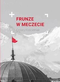 Frunze w meczecie - Cezary Kościelniak - ebook + książka