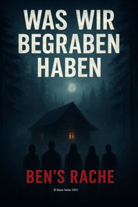 Was wir begraben haben - Dante Varlan - ebook